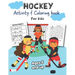 Hockey Activity & Coloring Book for kids Ages 5 and up: Over 20 Fun Designs For Boys And Girls - Educational Worksheets
