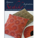 Japanese Sashiko Inspirations: 25 Ways to Explore a Traditional Technique