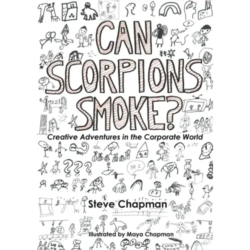 Can Scorpions Smoke? Creative Adventures in the Corporate World