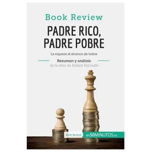 Padre Rico, Padre Pobre de Robert Kiyosaki (Análisis de la obra): La riqueza al alcance de todos