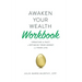 Awaken Your Wealth Workbook: Creating a PACT to OPTIMIZE YOUR MONEY and YOUR LIFE