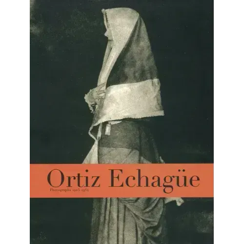Ortiz Echagüe: Photographs 1903-1964