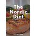The Nordic Diet: A Beginner's Step-by-Step Guide with Recipes