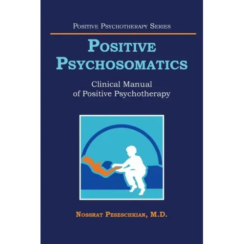 Positive Psychosomatics: Clinical Manual of Positive Psychotherapy