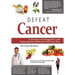 Defeat Cancer: 15 Doctors of Integrative & Naturopathic Medicine Tell You How