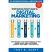 Small Business Owner's Guide to Digital Marketing: The PROVEN, Five-Step Process to Get More Leads and Customers (Even if You Aren't Tech Savvy)