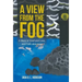 A View from the Fog: A Story of Grief and Loss, and Faith and Hope