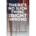 There's No Such Thing As Right And Wrong