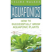 Aquaponics: How to Successfully Grow Aquaponic Plants