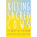 Killing Sacred Cows: 31 Days of Freedom