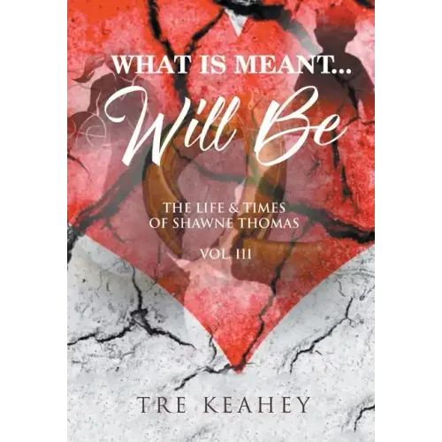 What Is Meant... Will Be: The Life And Times of Shawne Thomas Volume III