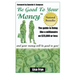 Be Good To Your Money