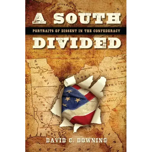 A South Divided: Portraits of Dissent in the Confederacy