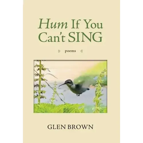 Hum If You Can't Sing: Poems