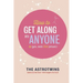 How To Get Along With Anyone: (Yes, Even That Person)