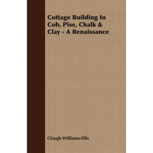 Cottage Building In Cob, Pise, Chalk & Clay - A Renaissance