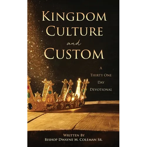 Kingdom Culture and Custom: A Thirty One Day Devotional