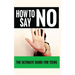 How to Say "No": The Ultimate Guide for Teens