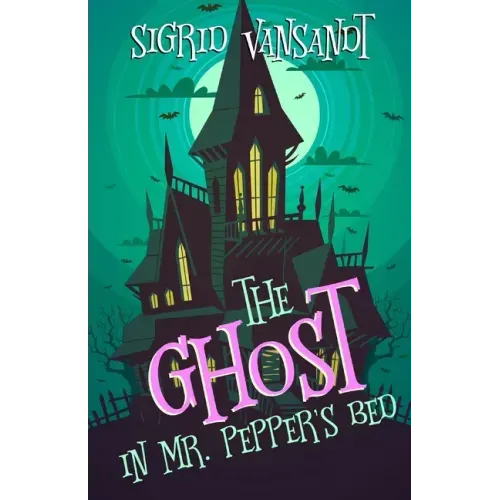 The Ghost in Mr. Pepper's Bed: Willow Valley Cozy Mysteries