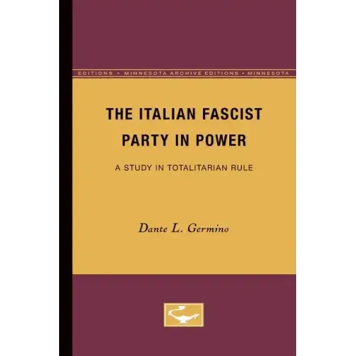 The Italian Fascist Party in Power: A Study in Totalitarian Rule