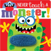 Never Touch a Monster!