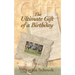 The Ultimate Gift of a Birthday