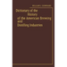 Dictionary of the History of the American Brewing and Distilling Industries.