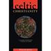 Celtic Christianity: A Sacred Tradition, a Vision of Hope