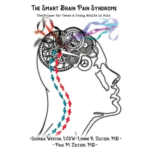 The Smart Brain Pain Syndrome: The Primer for Teens & Young Adults in Pain