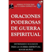 Oraciones Poderosas De Guerra Espiritual: Armas Poderosas De Guerra Espiritual