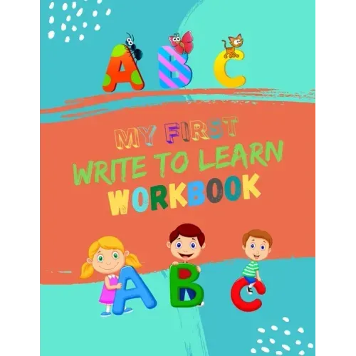 My First Write To Learn Workbook: Practice for Kids with Pen Control, Line Tracing and Letters. Learning Workbooks for Kids Age 3-5 Practice Paper Boo