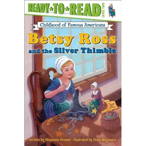 Betsy Ross and the Silver Thimble: Ready-To-Read Level 2