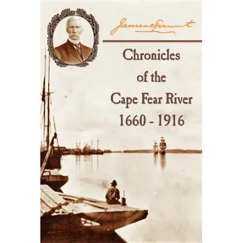 Chronicles of The Cape Fear River: 1660 - 1916