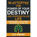 Mastering The Power Of Your Destiny And Purpose-Filled Life: Strategies To Activate Success In Your Life