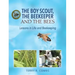 The Boy Scout, The Beekeeper and The Bees: Lessons in Life and Beekeeping