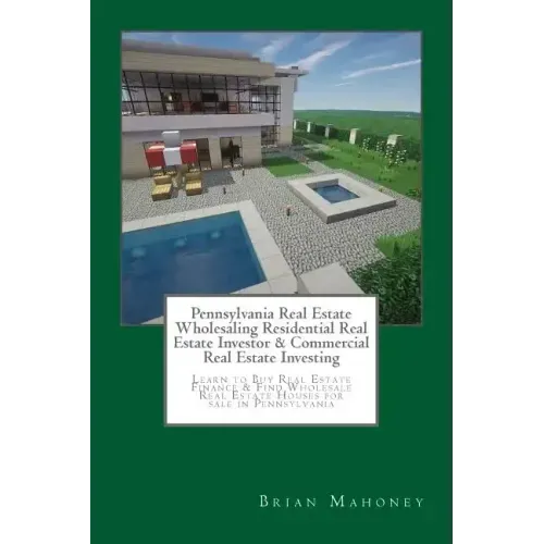 Pennsylvania Real Estate Wholesaling Residential Real Estate Investor & Commercial Real Estate Investing: Learn to Buy Real Estate Finance & Find Whol
