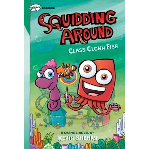 Class Clown Fish: A Graphix Chapters Book (Squidding Around #2)