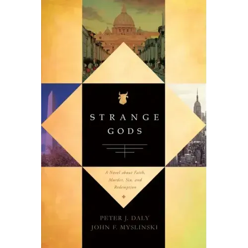 Strange Gods: A Novel About Faith, Murder, Sin and Redemption