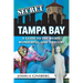 Secret Tampa Bay: A Guide to the Weird, Wonderful, and Obscure