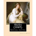 Shirley (1849). NOVEL, By: Charlotte Bronte: Shirley is an 1849 social novel by the English novelist Charlotte Bronte.