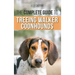The Complete Guide to Treeing Walker Coonhounds: Finding, Raising, Training, Feeding, Exercising, Socializing, and Loving Your New Walker Coonhound Pu