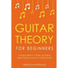 Guitar Theory: For Beginners - Bundle - The Only 2 Books You Need to Learn Guitar Music Theory, Guitar Method and Guitar Technique Today