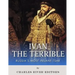Ivan the Terrible: Russia's Most Insane Tsar