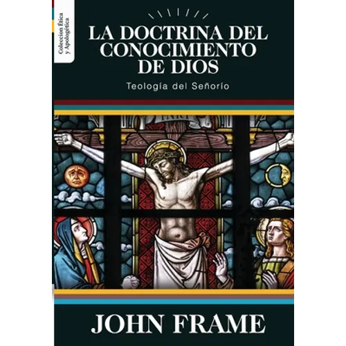 La Doctrina del Conocimiento de Dios: Teologia del Señorio
