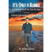 It's Only a Bubble: Our Universe and All We Think We Have!