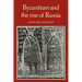 Byzantium and the Rise of Russia: A Study of Byzantino-Russian Relations in the Fourteenth Century