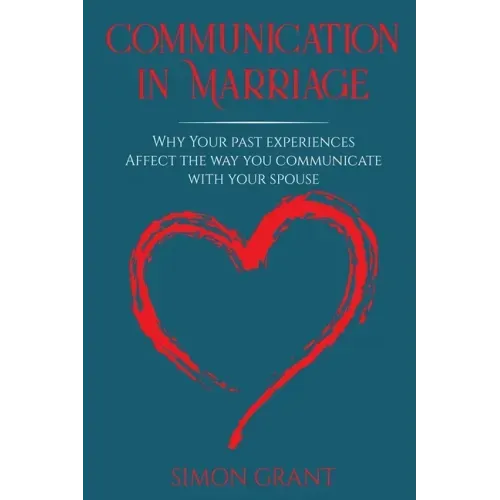Communication in Marriage: Why your Past Experiences Affect the Way You Communicate With Your Spouse