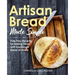 Artisan Bread Made Simple: Fuss-Free Recipes for Baking Yeast and Sourdough Bread at Home [A Cookbook]