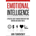 Emotional Intelligence: A Practical Guide to Making Friends with Your Emotions and Raising Your EQ