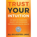Trust Your Intuition: 100 Ways to Transform Anxiety and Depression for Stronger Mental Health